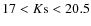 $17 < K{\rm s} < 20.5$