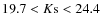 $19.7 < K{\rm s} < 24.4$