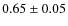 $0.65 \pm 0.05$