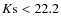 $K{\rm s} < 22.2$