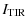 $\displaystyle I_{\rm TIR}$