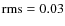 ${\rm rms} = 0.03$