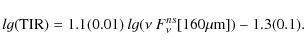 \begin{displaymath}lg({\rm TIR}) = 1.1(0.01)~lg(\nu~F_{\nu}^{ns}[160\mu{\rm m}])-1.3(0.1).
\end{displaymath}