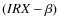 $(IRX-\beta)$