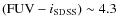 $({\rm FUV}- i_{\rm SDSS}) \sim 4.3$