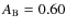 $ A_{\rm B}= 0.60$