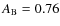 $A_{\rm B}=0.76$