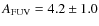 $A_{\rm FUV}= 4.2 \pm 1.0$