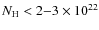 $N_{\rm H}<2{-}3\times 10^{22}$