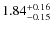 $\rm 1.84^{+0.16}_{-0.15}$