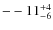 $\rm --11^{+4}_{-6}$