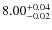 $\rm 8.00^{+0.04}_{-0.02}$
