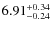$\rm 6.91^{+0.34}_{-0.24}$