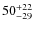 $\rm 50^{+22}_{-29}$