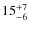 $\rm 15^{+7}_{-6}$