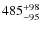 $\rm 485^{+98}_{-95}$