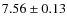 $7.56\pm0.13$