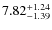 $\rm 7.82^{+1.24}_{-1.39}$