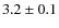 $3.2 \pm 0.1$