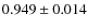 $0.949 \pm0.014$