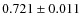 $0.721 \pm0.011$