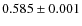 $0.585 \pm0.001$