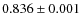 $0.836 \pm0.001$