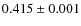 $0.415 \pm0.001$