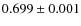 $0.699 \pm0.001$