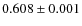 $0.608 \pm0.001$