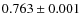 $0.763 \pm0.001$