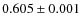 $0.605\pm0.001$