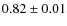 $0.82\pm0.01$