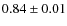 $0.84\pm 0.01$
