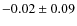 $-0.02\pm 0.09$