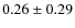 $0.26\pm 0.29$