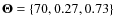 ${\bf\Theta}=\{70,0.27,0.73\}$