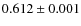 $0.612 \pm0.001$