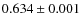 $0.634\pm0.001$