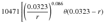 $\displaystyle 10471 \left[{\left(\frac{0.0323}{r} \right)}^{0.086}\theta (0.0323-r)\right.$