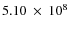 $5.10~\times~10^8$