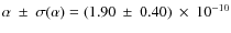 $\alpha~\pm~\sigma(\alpha)=(1.90~\pm~0.40)~\times~10^{-10}$
