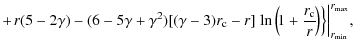 $\displaystyle +\!\left. r(5 -2 \gamma)- (6-5\gamma+\gamma^2) [(\gamma-3)r_{\rm ...
...(\!1+\frac{r_{\rm c}}{r}\! \right)
\right\}\right\vert^{r_{\max}}_{r_{\min}}\!,$