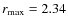 $r_{\max}=2.34$