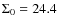 $\Sigma_0=24.4$