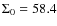 $\Sigma_0=58.4$