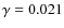 $\gamma=0.021$