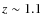 $z \sim 1.1$