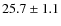 $25.7 \pm 1.1$