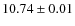$ 10.74 \pm 0.01$